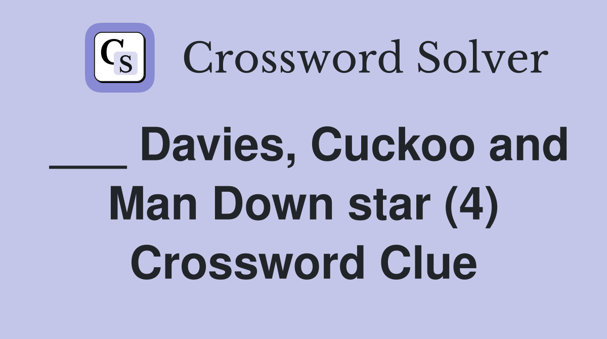 Davies, Cuckoo and Man Down star (4) Crossword Clue Answers